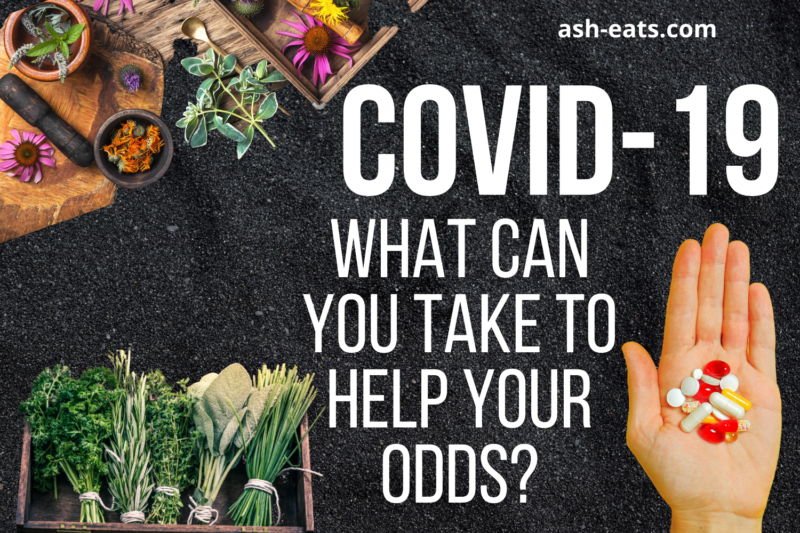 COVID-19: What Can You Take To Help Your Odds? - Ash Eats