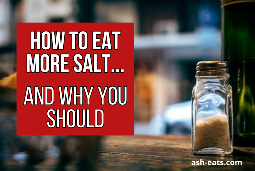 How To Eat More Salt…And Why You Should