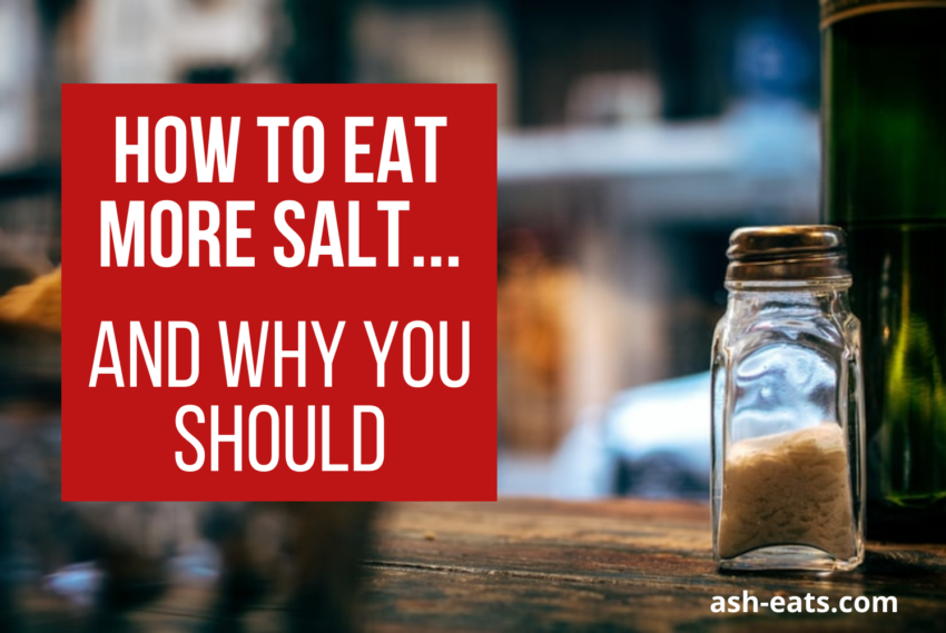 How To Eat More Salt…And Why You Should