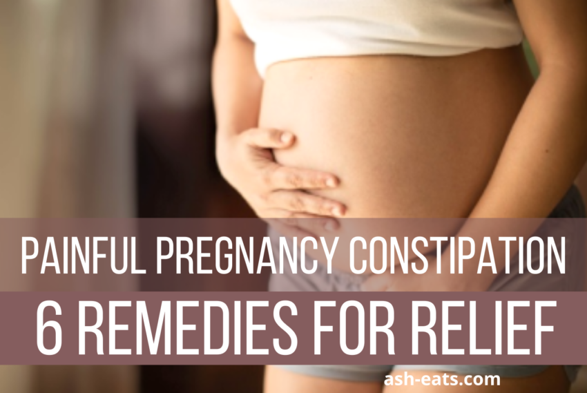 Painful Constipation During Pregnancy: 6 Remedies for Relief