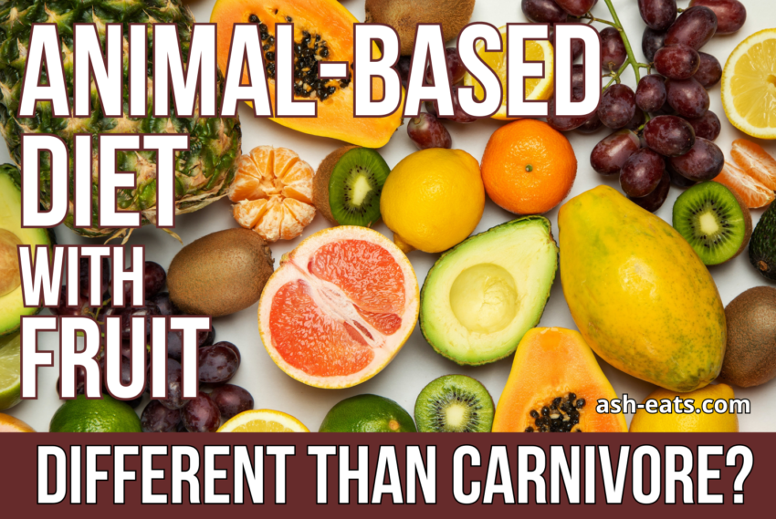 Animal-Based Diet With Fruit: Different Than Carnivore?
